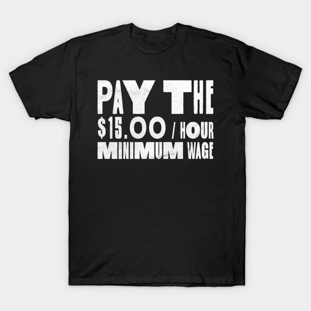 Pay The Minimum Wage T-Shirt by RCDBerlin